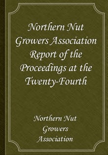 Northern Nut Growers Association Report of the Proceedings at the Twenty-Fourth