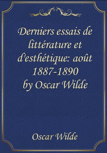 Derniers essais de littérature et d'esthétique: août 1887-1890 by Oscar Wilde