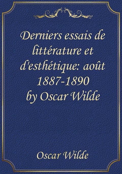 Derniers essais de littérature et d'esthétique: août 1887-1890 by Oscar Wilde 표지 이미지