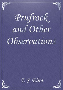 Prufrock and Other Observations