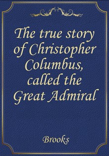 The true story of Christopher Columbus, called the Great Admiral