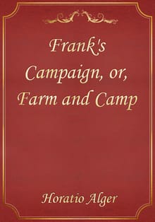 Frank's Campaign, or, Farm and Camp