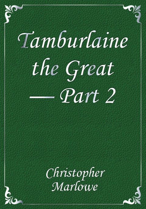 Tamburlaine the Great — Part 2 표지 이미지