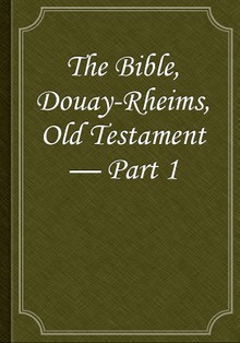 The Bible, Douay-Rheims, Old Testament — Part 1