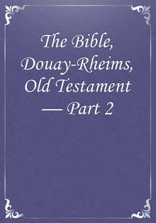 The Bible, Douay-Rheims, Old Testament — Part 2