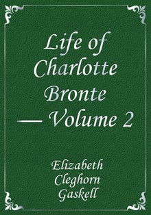 Life of Charlotte Bronte — Volume 2