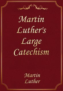 Martin Luther's Large Catechism