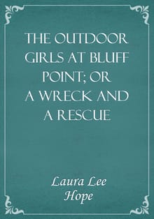 The Outdoor Girls at Bluff Point; Or a Wreck and a Rescue