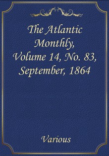The Atlantic Monthly, Volume 14, No. 83, September, 1864