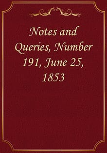 Notes and Queries, Number 191, June 25, 1853