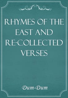 Rhymes of the East and Re-collected Verses