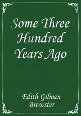 Some Three Hundred Years Ago 표지 이미지