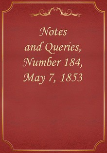 Notes and Queries, Number 184, May 7, 1853