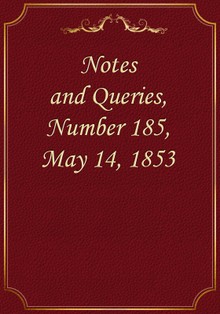 Notes and Queries, Number 185, May 14, 1853