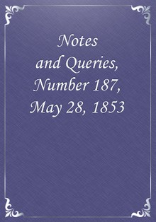Notes and Queries, Number 187, May 28, 1853