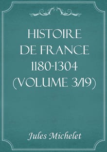Histoire de France 1180-1304 (Volume 3/19)