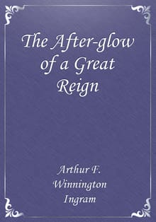 The After-glow of a Great Reign