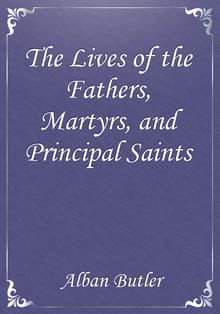 The Lives of the Fathers, Martyrs, and Principal Saints