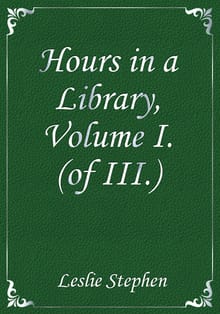 Hours in a Library, Volume I. (of III.)