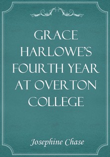 Grace Harlowe's Fourth Year at Overton College