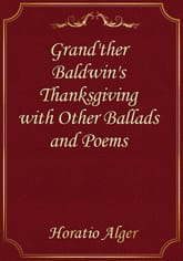 Grand'ther Baldwin's Thanksgiving with Other Ballads and Poems 표지 이미지