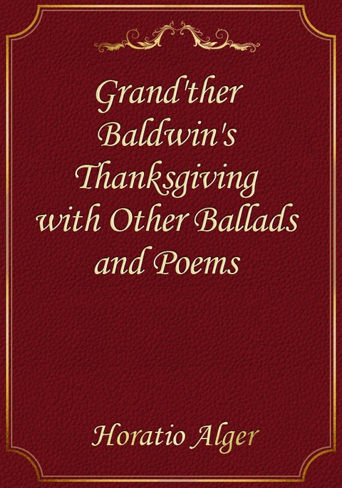 Grand'ther Baldwin's Thanksgiving with Other Ballads and Poems 표지 이미지