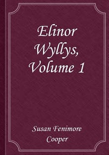 Elinor Wyllys, Volume 1