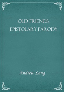 Old Friends, Epistolary Parody