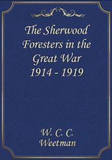 The Sherwood Foresters in the Great War 1914 - 1919