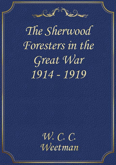The Sherwood Foresters In The Great War 1914 1919 전자책 리디