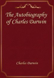 The Autobiography of Charles Darwin