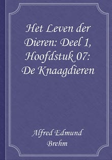 Het Leven der Dieren: Deel 1, Hoofdstuk 07: De Knaagdieren