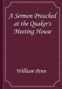 A Sermon Preached at the Quaker's Meeting House