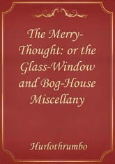 The Merry-Thought: or the Glass-Window and Bog-House Miscellany 표지 이미지