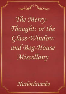 The Merry-Thought: or the Glass-Window and Bog-House Miscellany