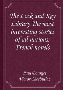 The Lock and Key Library The most interesting stories of all nations: French novels