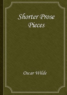 Shorter Prose Pieces