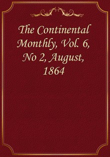 The Continental Monthly, Vol. 6, No 2, August, 1864