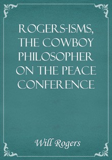 Rogers-isms, the Cowboy Philosopher on the Peace Conference