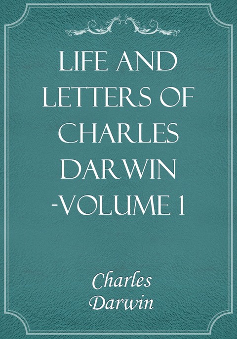 Life and Letters of Charles Darwin -Volume 1 표지 이미지
