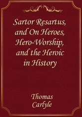 Sartor Resartus, and On Heroes, Hero-Worship, and the Heroic in History 표지 이미지