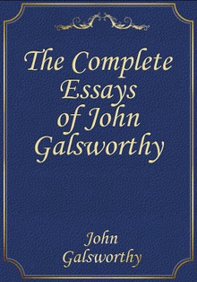 The Complete Essays of John Galsworthy