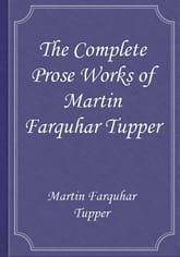 The Complete Prose Works of Martin Farquhar Tupper 표지 이미지