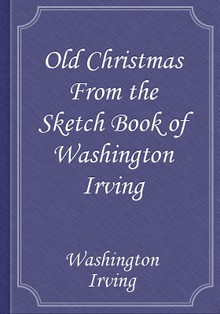 Old Christmas From the Sketch Book of Washington Irving