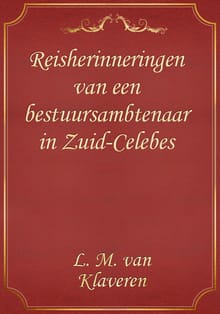 Reisherinneringen van een bestuursambtenaar in Zuid-Celebes