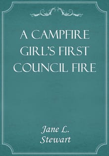 A Campfire Girl's First Council Fire