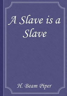A Slave is a Slave