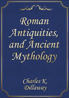 Roman Antiquities, and Ancient Mythology