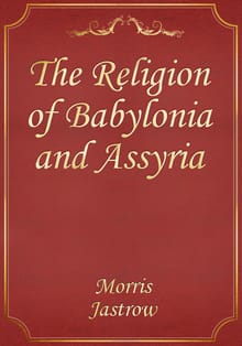 The Religion of Babylonia and Assyria