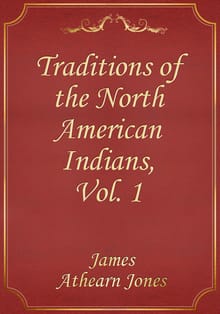 Traditions of the North American Indians, Vol. 1